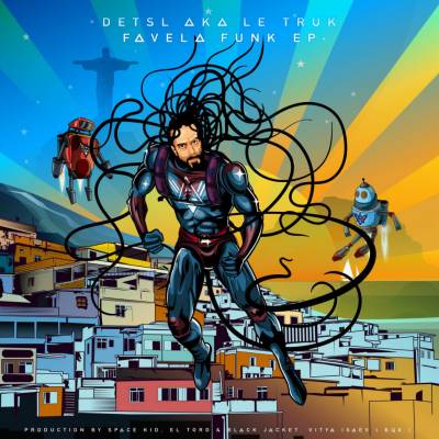 Detsl Aka Le Truk — Favela Funk (EP) (2016)