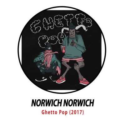 NORWICH NORWICH — Ghetto Pop (2017)