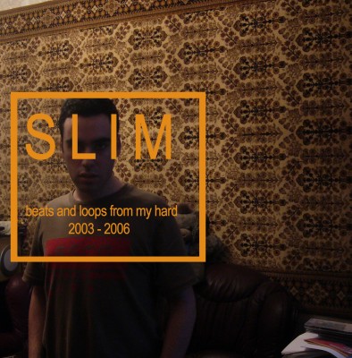 Slim — Beats And Loops From My Hard 2003-2006 (2017)
