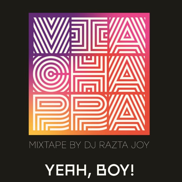 Via Chappa — Yeah, Boy! (Mixtape by Dj Razta Joy) (2019)