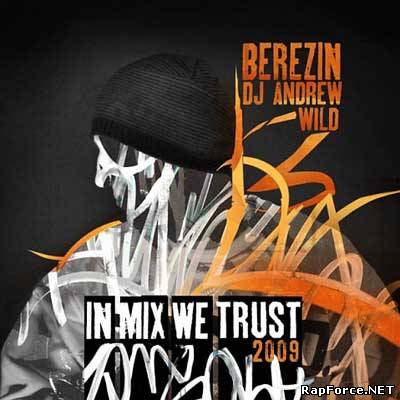 Berezin (П13) & Dj Andrw WiLD "IN MIX WE TRUST" (2009)