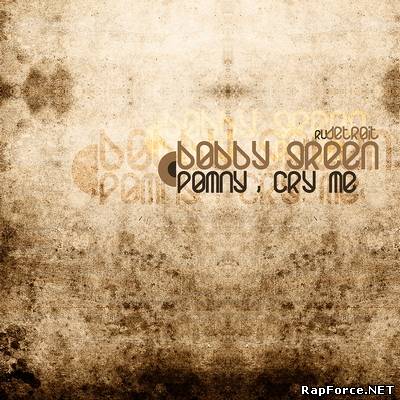 Bobby Green (Ill Fingas) - Pomny, cry me (2009)