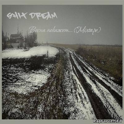 SHIT DREAM - Весна Покажет... (Mixtape) (2010)