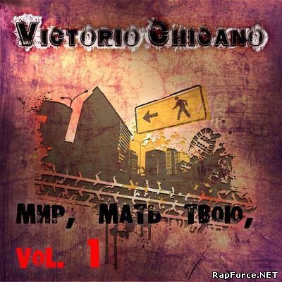 Victorio Chicano - ''Chicano мир, мать твою, vol.1'' mixtape (2010)