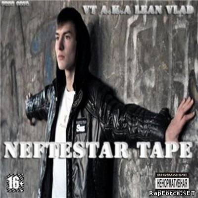 VT a.k.a. Lean Vlad - NefteStar Tape (2010)