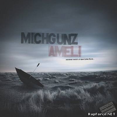 Michgunz - Ameli (Амели) (2011)