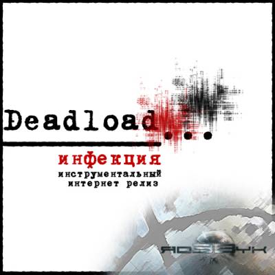 Dead Load - Инфекция (2011) [инструментальный интернет-релиз]