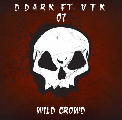 D.DARK ft. VTK - WILD CROWD (2012)