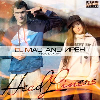El_Mad and Ирен — HeadLiners (2012)