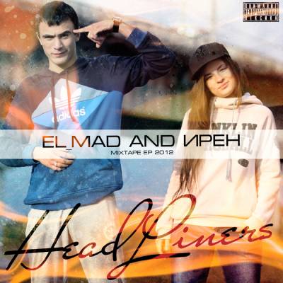 El_Mad and Ирен — HeadLiners (2012) El_Mad and Ирен — HeadLiners (2012)