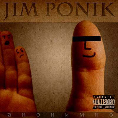 JIM PONIK — АНОНИМНО (2011) JIM PONIK — АНОНИМНО (2011)