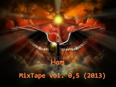 Ham — MixTape vol. 0,5 (2013)