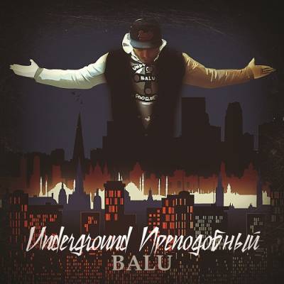 BALU — Underground Преподобный (2013) BALU — Underground Преподобный (2013)