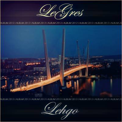 LeGres — Lehgo (2013)