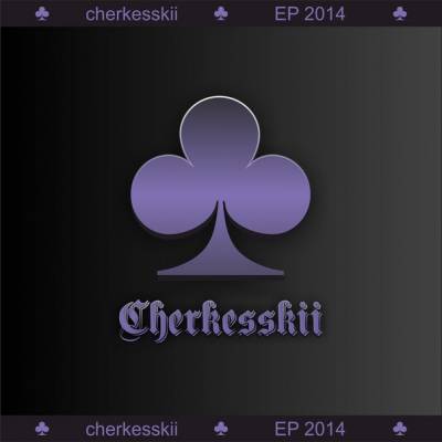 cherkesskii —  2014 EP (п.у. Словетский (Константа), Дима Дым, ОТК, Yana Beliz)