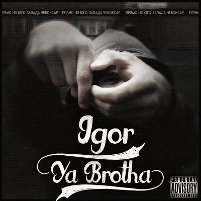 IGOR — Ya Brotha (2014)