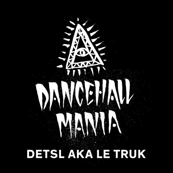 Detsl aka Le Truk — DanceHall Mania (2014)