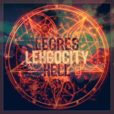 Legres — Lehgocity: Hell (2014) EP