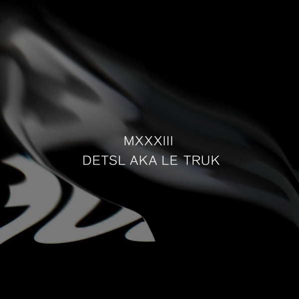 Detsl aka Le Truk — MXXXIII (10:33) (2014)