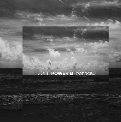 POWER B — Poprobui (2014) POWER B — Poprobui (2014)