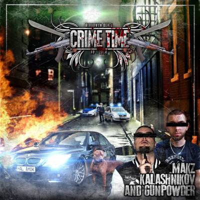 Makz Kalashnikov & Gunpowder — Crime Time (2014) EP