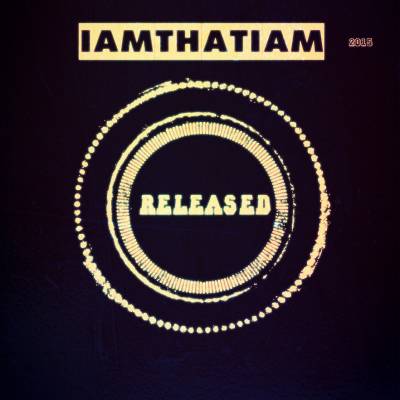 IAMTHATIAM — Released (2015)